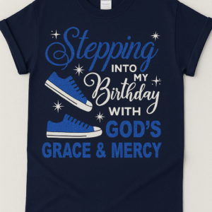 Stepping Into My Birthday with God’s Grace & Mercy T-Shirt – Faith Birthday Tee
