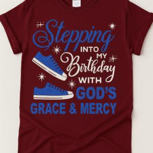 Stepping Into My Birthday with God’s Grace & Mercy T-Shirt – Faith Birthday Tee