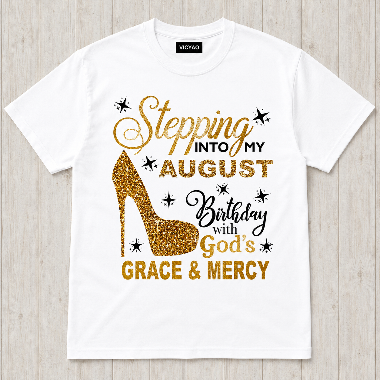 Stepping Into My August Birthday T-Shirt – Gold Heel Design - Image 3